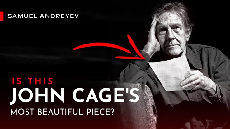 Is this John Cage’s most beautiful piece? – SAMUEL ANDREYEV