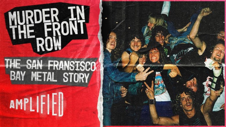 Murder In The Front Row: The San Francisco Bay Area Thrash Metal Story | Amplified