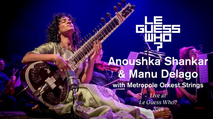ANOUSHKA SHANKAR & MANU DELAGO FEAT. METROPOLE ORKEST STRINGS – Live at Le Guess Who? (2018)